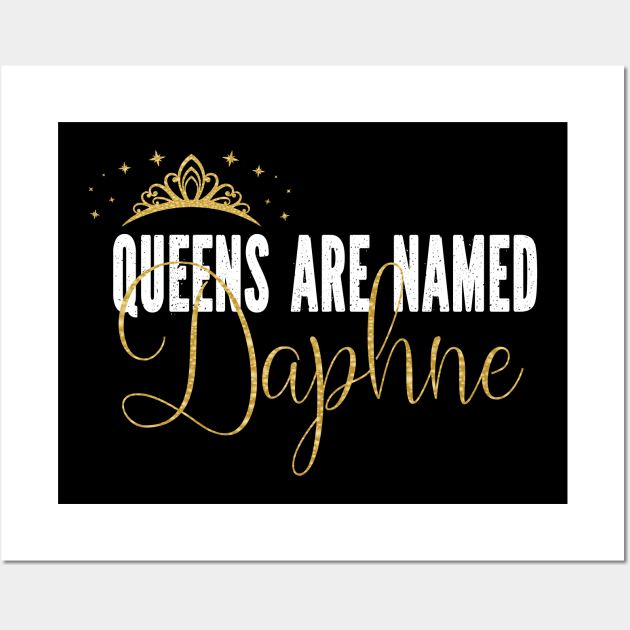 Queens Are Named Daphne Personalized First Name Girl graphic Wall Art by Grabitees